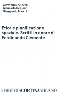 Etica e pianificazione spaziale. Scritti in onore di Ferdinando Clemente
