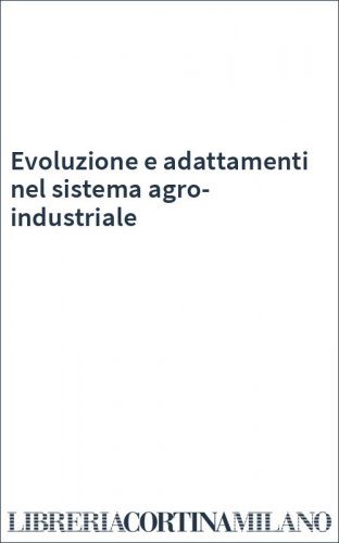 Evoluzione e adattamenti nel sistema agro-industriale