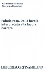 Fabula rasa. Dalla favola interpretata alla favola narrata