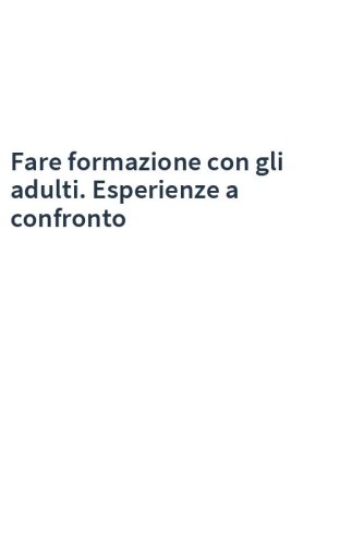 Fare formazione con gli adulti. Esperienze a confronto