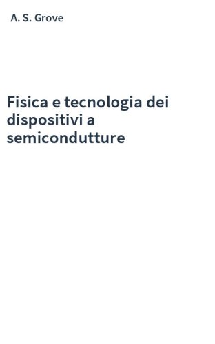 Fisica e tecnologia dei dispositivi a semicondutture