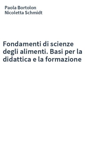 Fondamenti di scienze degli alimenti. Basi per la didattica e la formazione