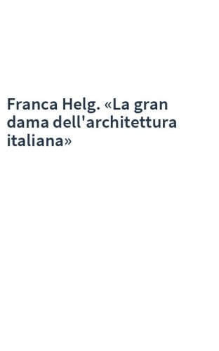Franca Helg. «La gran dama dell'architettura italiana»