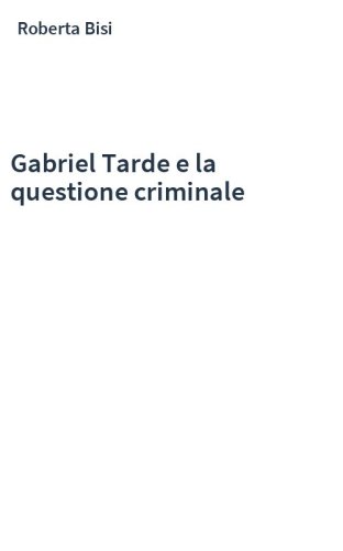 Gabriel Tarde e la questione criminale