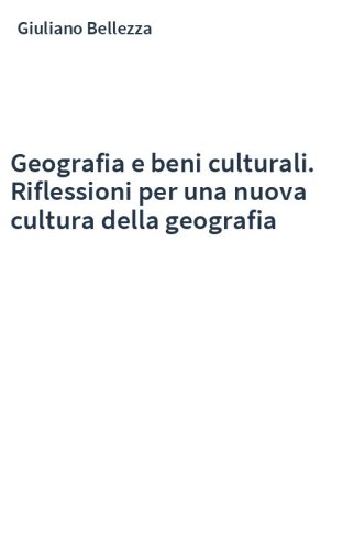 Geografia e beni culturali. Riflessioni per una nuova cultura della geografia