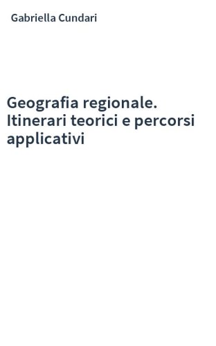 Geografia regionale. Itinerari teorici e percorsi applicativi
