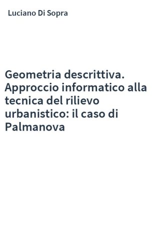 Geometria descrittiva. Approccio informatico alla tecnica del rilievo urbanistico: il caso di Palmanova