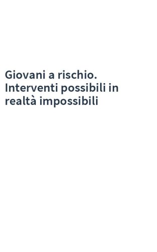 Giovani a rischio. Interventi possibili in realtà impossibili