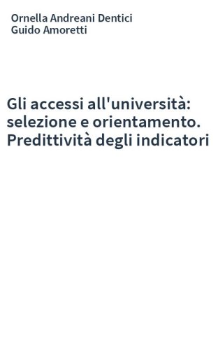 Gli accessi all'università: selezione e orientamento. Predittività degli indicatori
