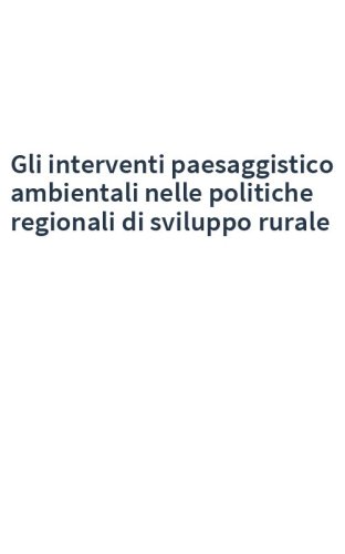 Gli interventi paesaggistico ambientali nelle politiche regionali di sviluppo rurale
