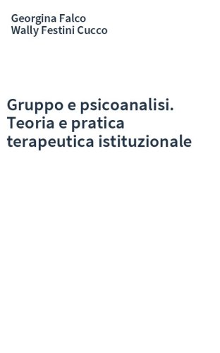 Gruppo e psicoanalisi. Teoria e pratica terapeutica istituzionale