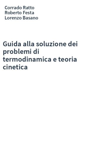 Guida alla soluzione dei problemi di termodinamica e teoria cinetica