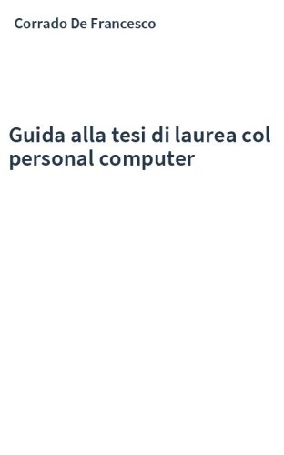 Guida alla tesi di laurea col personal computer