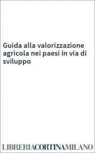 Guida alla valorizzazione agricola nei paesi in via di sviluppo