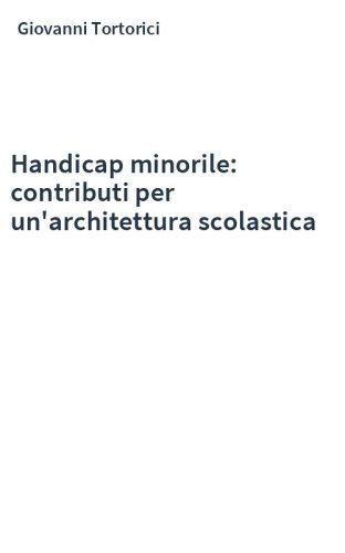 Handicap minorile: contributi per un'architettura scolastica