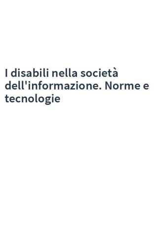 I disabili nella società dell'informazione. Norme e tecnologie