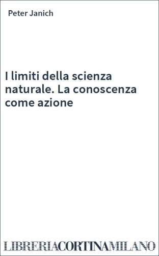 I limiti della scienza naturale. La conoscenza come azione
