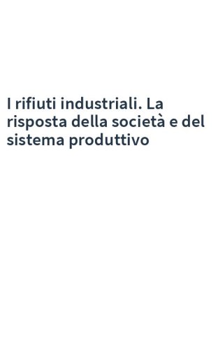 I rifiuti industriali. La risposta della società e del sistema produttivo