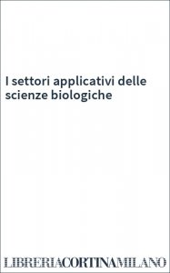 I settori applicativi delle scienze biologiche