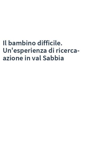 Il bambino difficile. Un'esperienza di ricerca-azione in val Sabbia