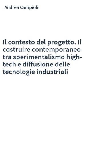 Il contesto del progetto. Il costruire contemporaneo tra sperimentalismo high-tech e diffusione delle tecnologie industriali