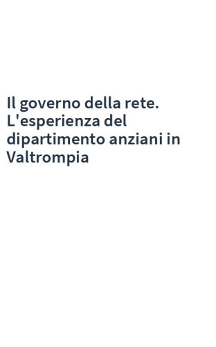Il governo della rete. L'esperienza del dipartimento anziani in Valtrompia