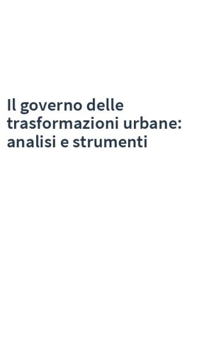 Il governo delle trasformazioni urbane: analisi e strumenti