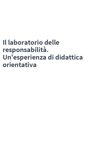 Il laboratorio delle responsabilità. Un'esperienza di didattica orientativa