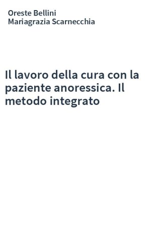 Il lavoro della cura con la paziente anoressica. Il metodo integrato