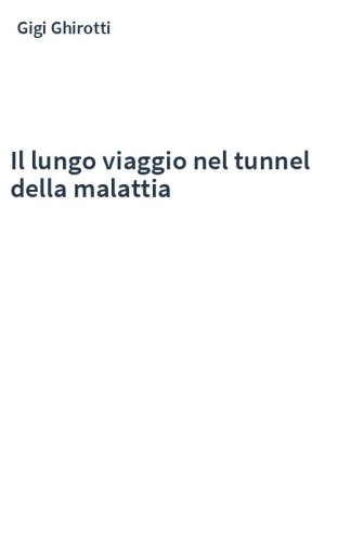 Il lungo viaggio nel tunnel della malattia