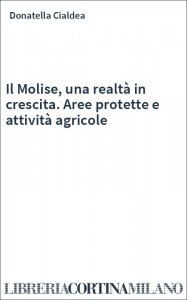 Il Molise, una realtà in crescita. Aree protette e attività agricole