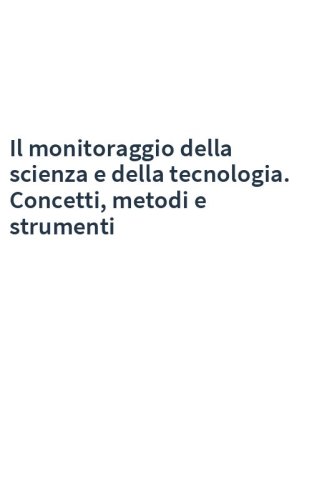 Il monitoraggio della scienza e della tecnologia. Concetti, metodi e strumenti