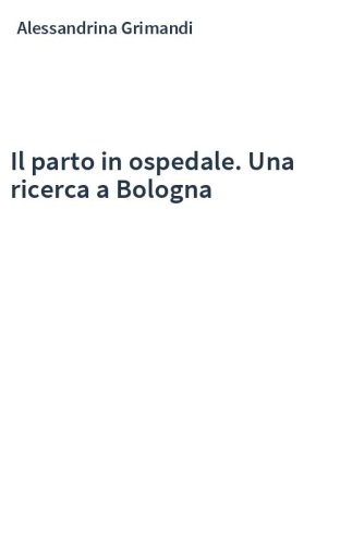 Il parto in ospedale. Una ricerca a Bologna