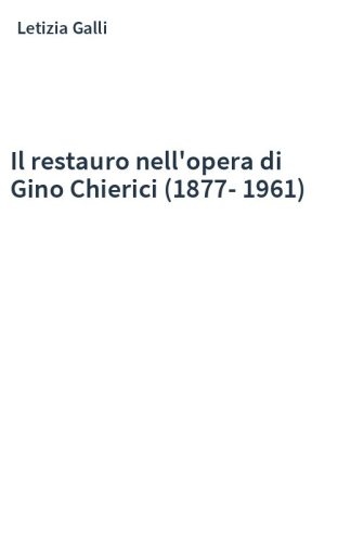 Il restauro nell'opera di Gino Chierici (1877-1961)