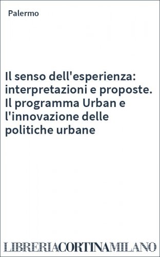 Il senso dell'esperienza: interpretazioni e proposte. Il programma Urban e l'innovazione delle politiche urbane