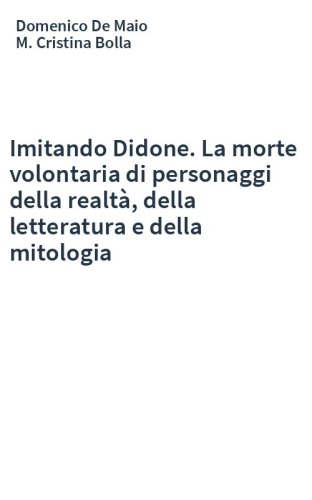 Imitando Didone. La morte volontaria di personaggi della realtà, della letteratura e della mitologia