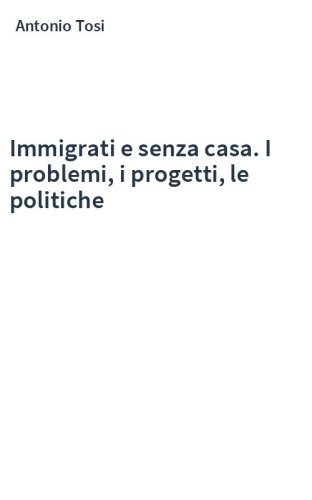 Immigrati e senza casa. I problemi, i progetti, le politiche