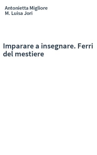 Imparare a insegnare. Ferri del mestiere