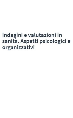 Indagini e valutazioni in sanità. Aspetti psicologici e organizzativi