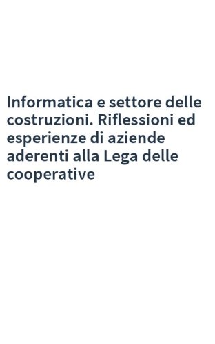 Informatica e settore delle costruzioni. Riflessioni ed esperienze di aziende aderenti alla Lega delle cooperative