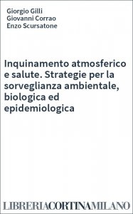 Inquinamento atmosferico e salute. Strategie per la sorveglianza ambientale, biologica ed epidemiologica