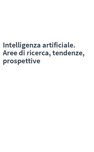 Intelligenza artificiale. Aree di ricerca, tendenze, prospettive
