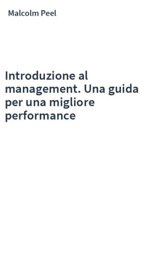 Introduzione al management. Una guida per una migliore performance