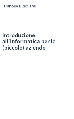 Introduzione all'informatica per le (piccole) aziende