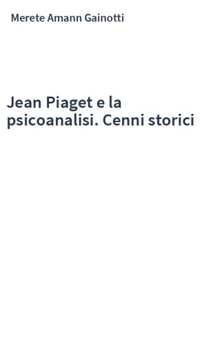 Jean Piaget e la psicoanalisi. Cenni storici