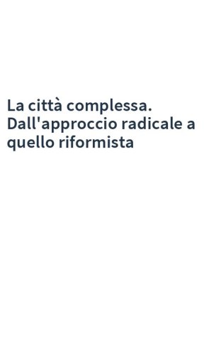 La città complessa. Dall'approccio radicale a quello riformista