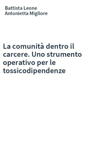 La comunità dentro il carcere. Uno strumento operativo per le tossicodipendenze