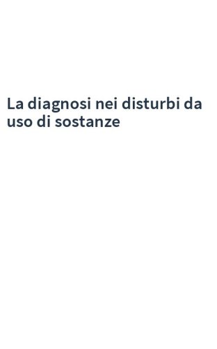 La diagnosi nei disturbi da uso di sostanze