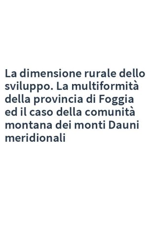 La dimensione rurale dello sviluppo. La multiformità della provincia di Foggia ed il caso della comunità montana dei monti Dauni meridionali