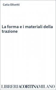 La forma e i materiali della trazione